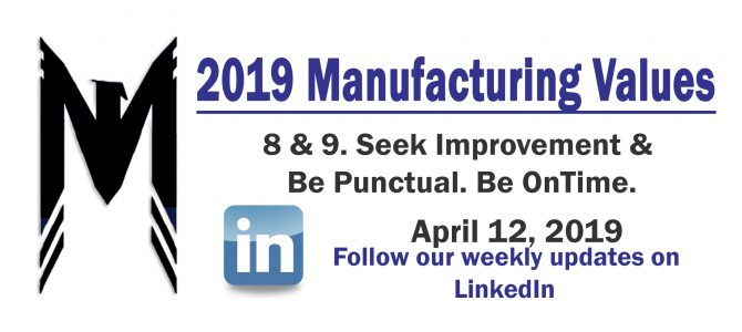 Manuf. Values 8 & 9 – Seek Improvement, Be On-Time – 2019